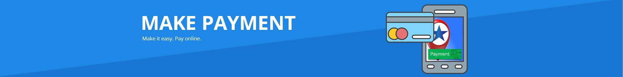 Make Payment. Make it easy. Pay online.